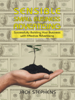 Sensible Small Business Advertising: Successfully Building Your Business with Effective Advertising