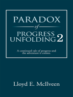 Paradox of Progress Unfolding 2: A Continued Tale of Progress and the Adventure It Creates.