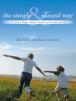 The Simple and Natural Way: ...To Perfect Weight, Radiant Health and Transformed Life