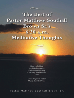 The Best of Pastor Matthew Southall Brown, Sr's. 6:30 A.M. Meditative Thoughts