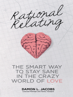 Rational Relating: The Smart Way to Stay Sane in the Crazy World of Love