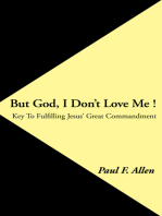 But God, I Don't Love Me !: Key to Fulfilling Jesus' Great Commandment