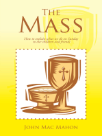 The Mass: How to Explain What We Do on Sunday to Our Children and Friends