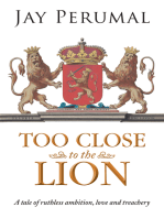 Too Close to the Lion: A Tale of Ruthless Ambition, Love and Treachery