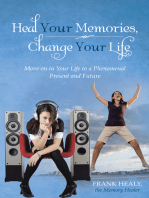 Heal Your Memories, Change Your Life: Move on in Your Life to a Phenomenal Present and Future