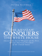 The Messiah Conquers the White House: Uncover the Sacred Weapons of the First African American President of the United States