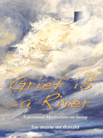 Grief Is a River: A Personal Meditation on the Art of Being