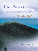 I’M Alive My Children Are Dead—Or Are They?