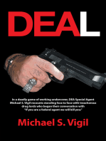 Deal: In a Deadly Game of Working Undercover, Dea Special Agent Michael S. Vigil Recounts Standing Face to Face with Treacherous Drug Lords Who Began Their Conversation with “If You Are a Federal Agent We Will Kill You.”