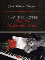 I Play the Notes, but He Makes the Music