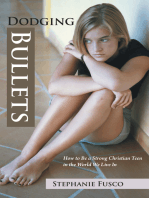 Dodging Bullets: How to Be a Strong Christian Teen in the World We Live In