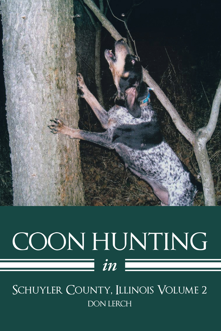 Coon Hunting in Schuyler County, Illinois Volume 2 by Don Lerch Book