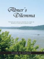 Abner's Dilemma: Will Faith and Endurance with Little Else Enable the Brethren to Reach Their Promised Land?