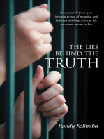 The Lies Behind the Truth: Free Yourself from Your Internal Prison of Negative and Habitual Thinking…Live the Life You Were Meant to Live