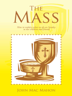The Mass: How to Explain What We Do on Sunday to Our Children and Friends