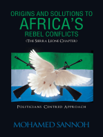 Origins and Solutions to Africa’S Rebel Conflicts (The Seirra Leone Chapter): Politicians Centered Approach