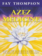 Azez Medicine: Healing the Mind, Body, and Spirit with the Help of the Beings of the Light