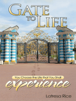 Gate to Life: You Choose the Life That You Shall Experience