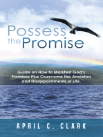 Possess the Promise: Guide on How to Manifest God’S Promises Plus Overcome the Anxieties and Disappointments of Life.
