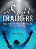 Shell Crackers: God’S Promised Visions and Dreams, Will Test Our Faith