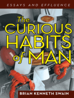 The Curious Habits of Man: Essays and Effluence