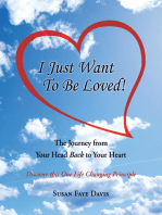 "I Just Want to Be Loved!": The Journey from Your Head Back to Your Heart