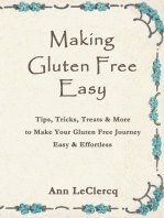 Making Gluten Free Easy: Tips, Tricks, Treats & More to Make Your Gluten Free Journey Easy & Effortless