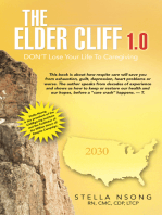 The Elder Care Cliff 1.0: Don’T Lose Your Life to Caregiving