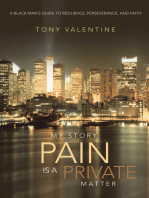 My Story: Pain Is a Private Matter: A Black Man’S Guide to Resilience, Perseverance, and Faith