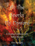 As the Sparks Fly Upward: A Healing Cookbook with Twelve Recipes