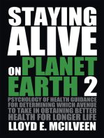Staying Alive on Planet Earth 2: Psychology of Health Guidance for Determining Which Avenue to Take in Obtaining Better Health for Longer Life