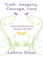 Truth, Integrity, Courage, Love: 4 Powerful Words That Changed My Life