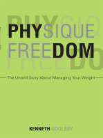 Physique Freedom: The Untold Story About Managing Your Weight
