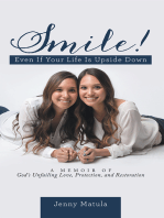 Smile! Even If Your Life Is Upside Down: A Memoir of God’S Unfailing Love, Protection, and Restoration