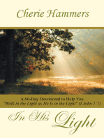 In His Light: A 60-Day Devotional to Help You "Walk in the Light as He Is in the Light" (I John 1:7)