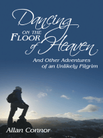 Dancing on the Floor of Heaven: And Other Adventures of an Unlikely Pilgrim