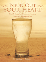 Pour out Your Heart: Simple Stepping Stones to Finding Peace in a World of Care