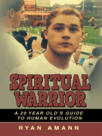 Spiritual Warrior: A 20 Year Old’S Guide to Human Evolution