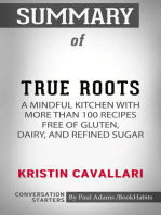 Summary of True Roots: A Mindful Kitchen with More Than 100 Recipes Free of Gluten, Dairy, and Refined Sugar