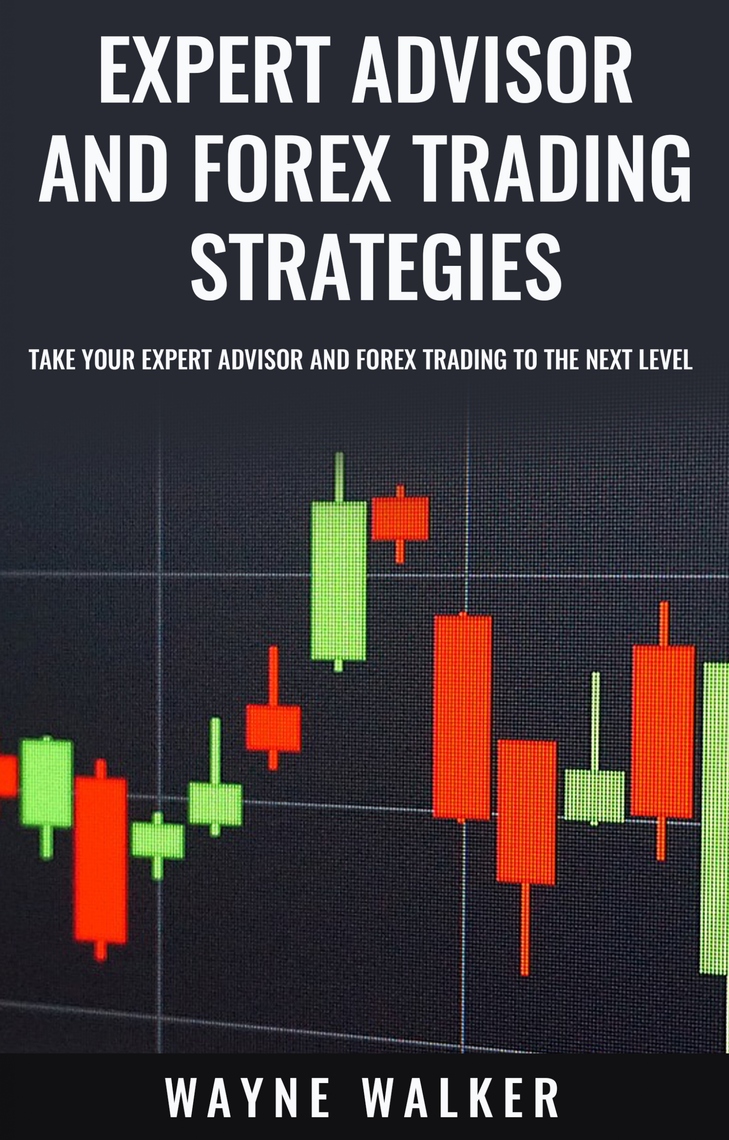 Expert Advisor And Forex Trading Strategies By Wayne Walker Read - 