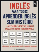 Inglês para todos - Aprender inglês sem mistério (Vol 2): 10 histórias com textos bilingue inglês português para iniciantes