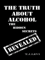 The Truth About Alcohol - The Hidden Secrets Revealed