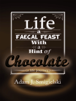 Life a Faecal Feast with a Hint of Chocolate!