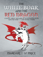 The White Boar and the Red Dragon: a Novel About Richard of Gloucester,Later King Richard 111 and Henry Tudor: A Novel About Richard of Gloucester,Later King Richard 111 and Henry Tudor