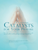 Catalysts for Your Prayers: Over 300 Inspired Prayer Catalysts to Activate Your Prayers to the Next Level and to Reveal in Your Spirit the Deeper Things of God.