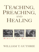 Teaching, Preaching, and Healing: Memoirs of a Missionary