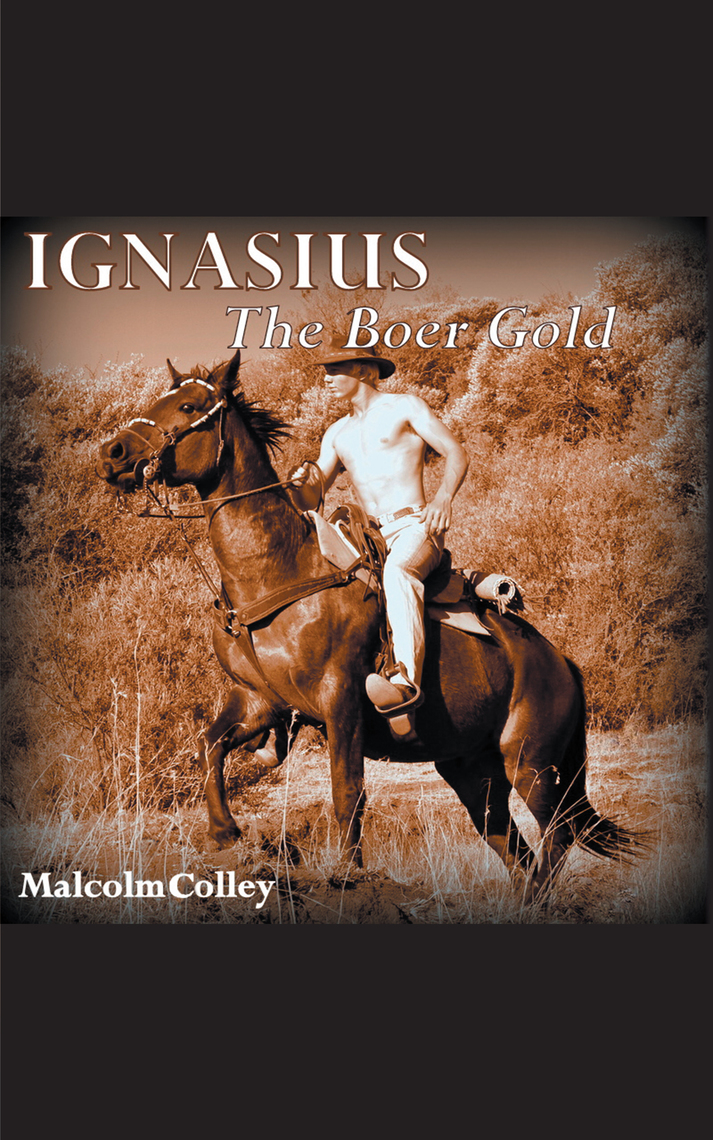 Ignasius: the Boer Gold by Roux Horsmanship, Malcolm Colley, Model ...