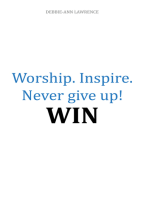 Worship. Inspire. Never Give Up! Win