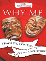Why Me: Tragedy, Comedy, Love and Adventure
