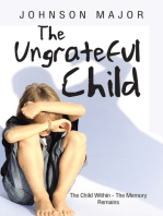 The Ungrateful Child: The Child Within - the Memory Remains